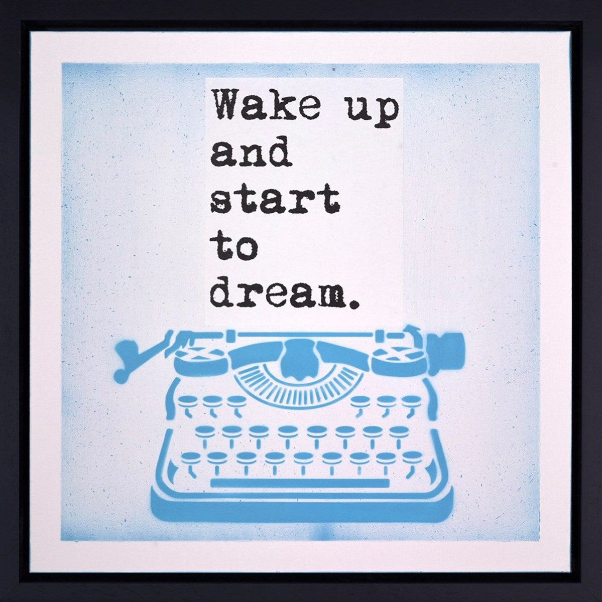 Wake Up and Start to Dream (Framed)