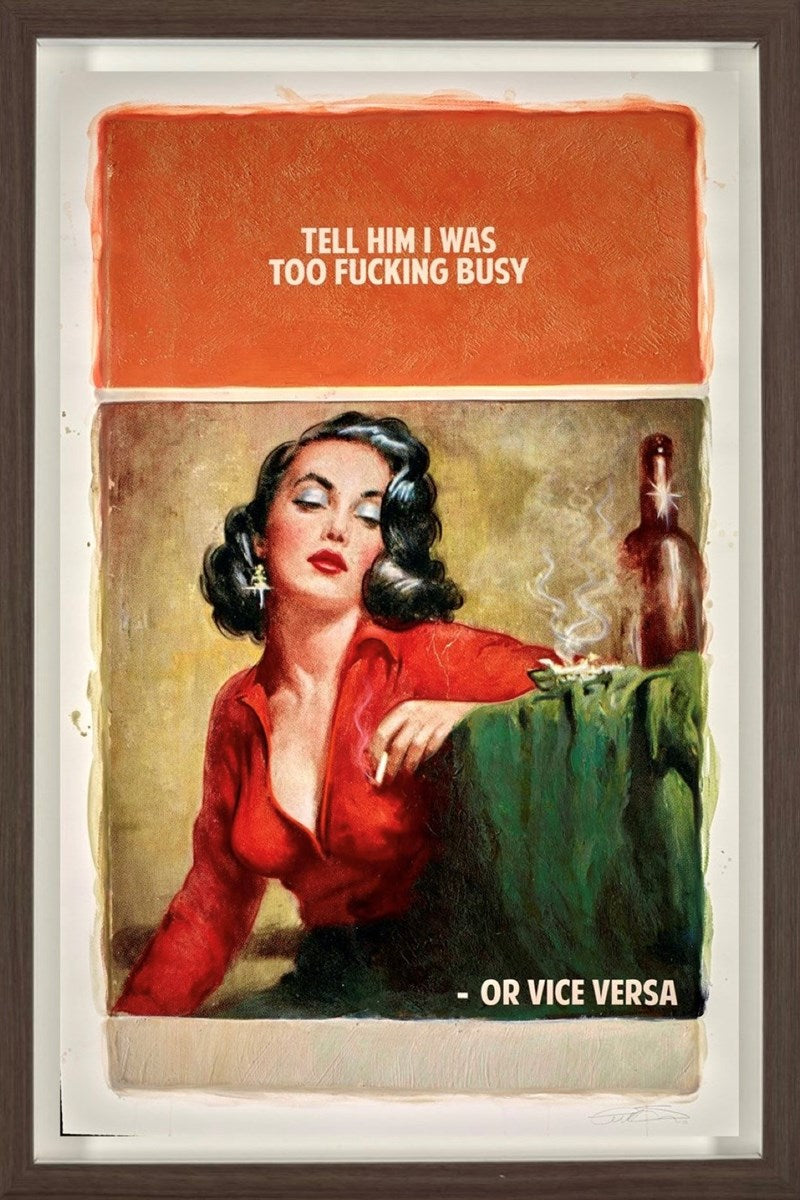 Tell Him I Was Too Fucking Busy - or Vice Versa AP 1/2 (Framed)